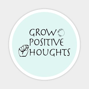 Grow Positive Thoughts Magnet